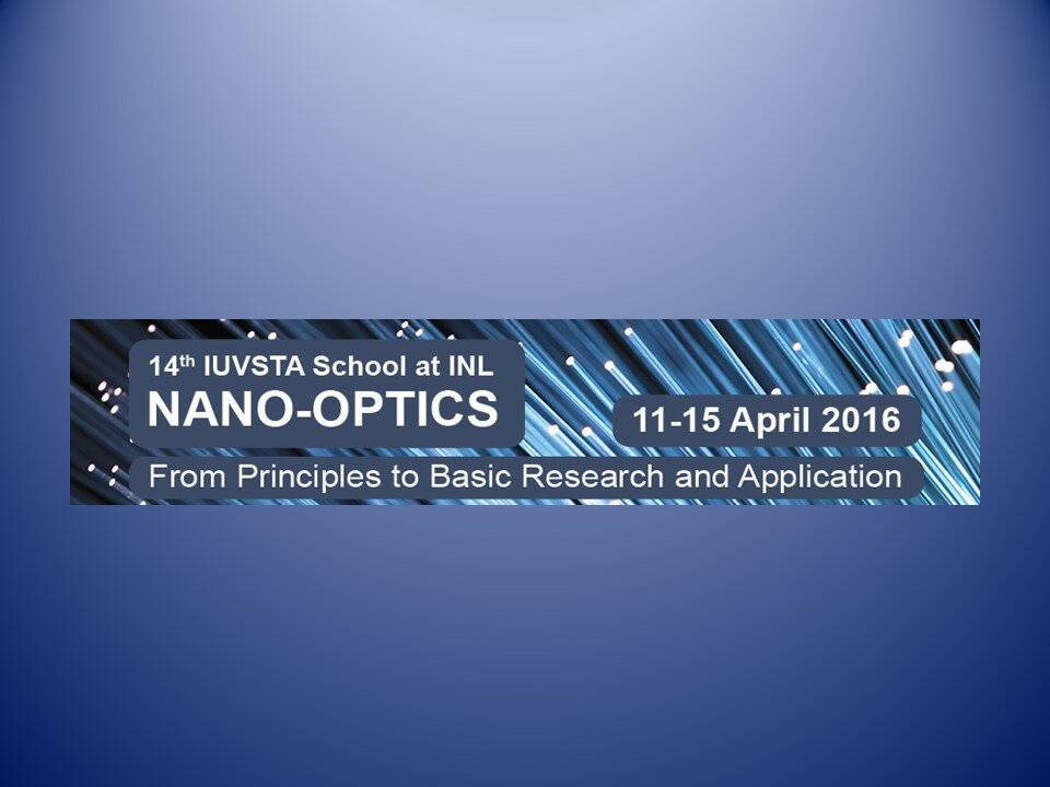 15th IUVSTA Nano-Optics School at INL