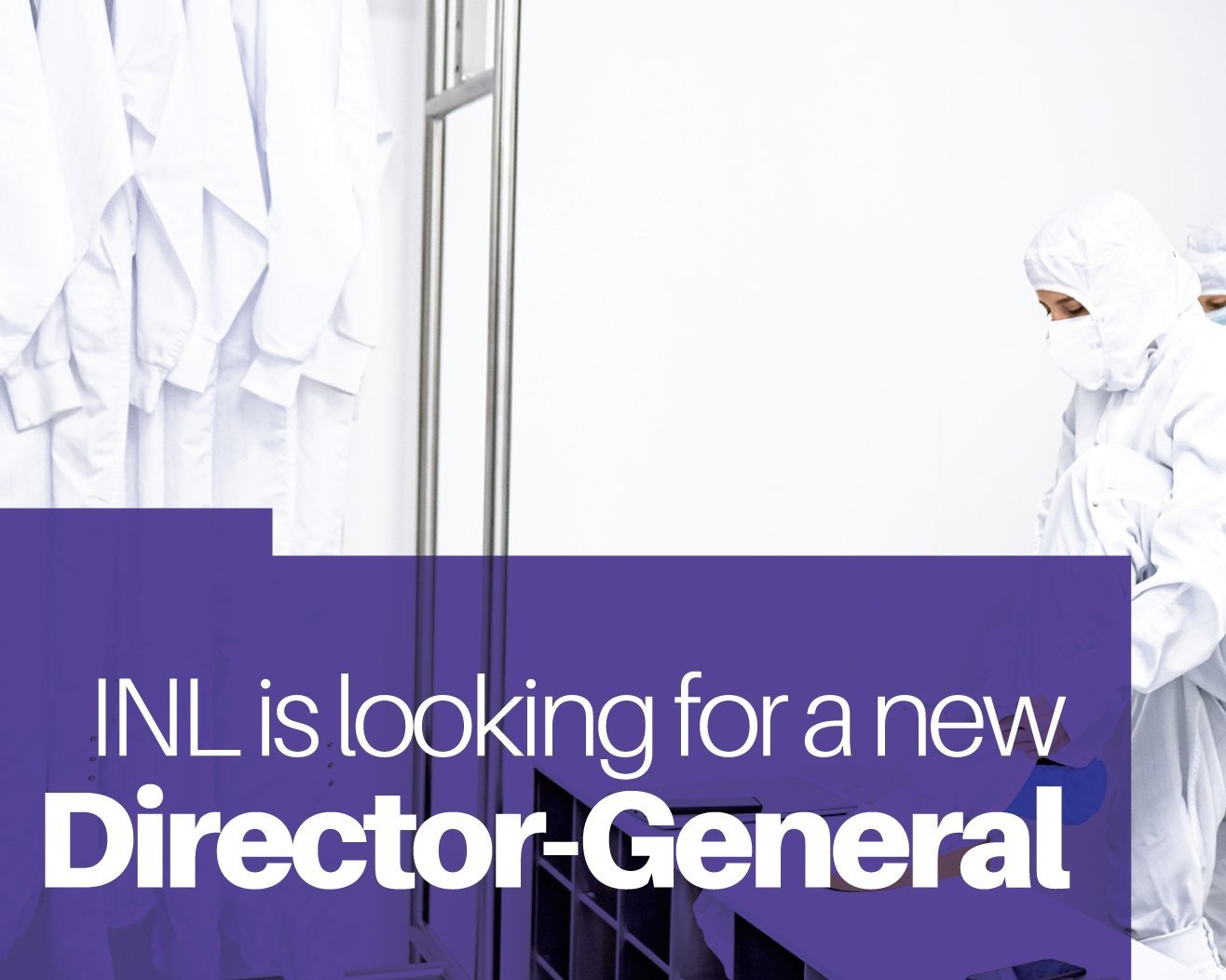 INL is looking for a new Director-General
